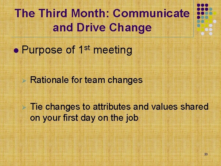 The Third Month: Communicate and Drive Change l Purpose of 1 st meeting Ø The Third Month: Communicate and Drive Change l Purpose of 1 st meeting Ø