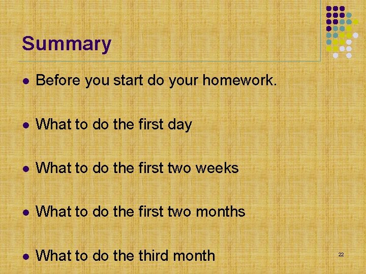 Summary l Before you start do your homework. l What to do the first Summary l Before you start do your homework. l What to do the first