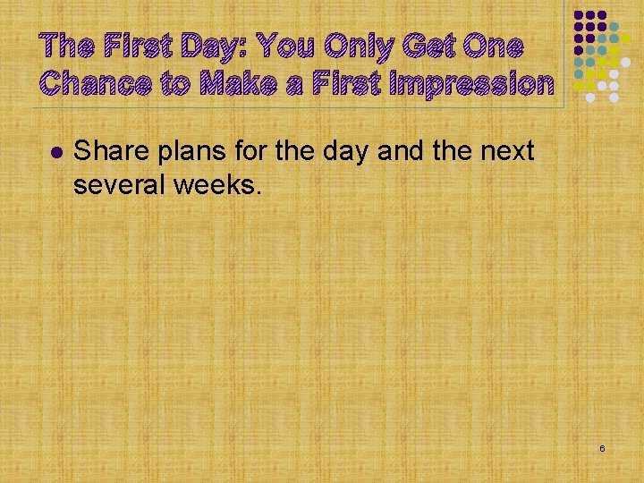 The First Day: You Only Get One Chance to Make a First Impression l The First Day: You Only Get One Chance to Make a First Impression l