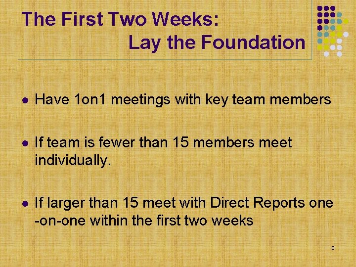 The First Two Weeks: Lay the Foundation l Have 1 on 1 meetings with The First Two Weeks: Lay the Foundation l Have 1 on 1 meetings with