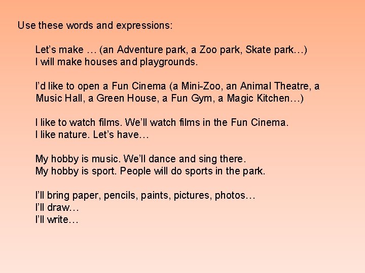 Use these words and expressions: Let’s make … (an Adventure park, a Zoo park,