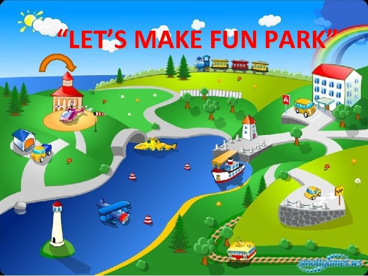 “LET’S MAKE FUN PARK” 