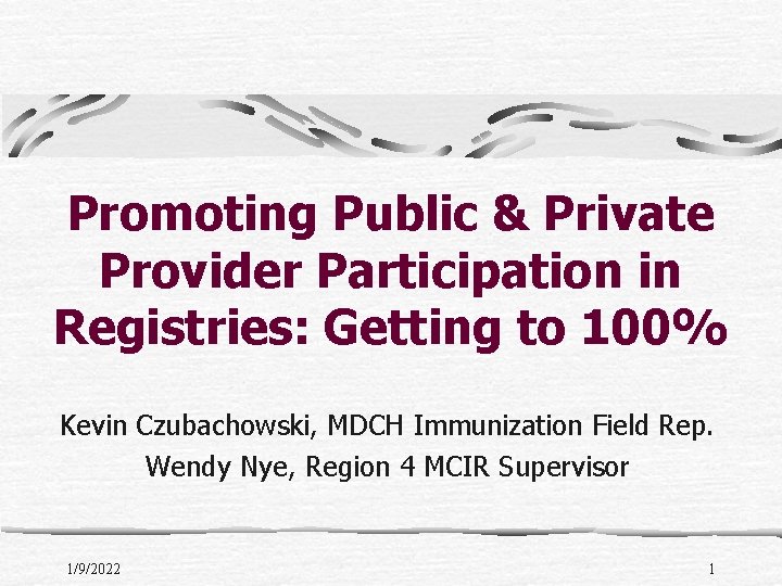 Promoting Public & Private Provider Participation in Registries: Getting to 100% Kevin Czubachowski, MDCH