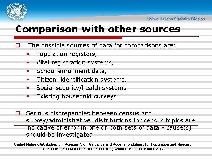 Comparison with other sources q The possible sources of data for comparisons are: §