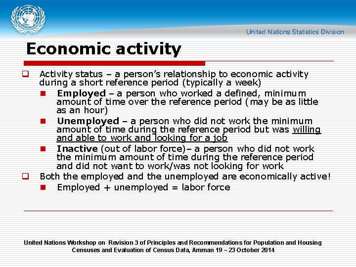 Economic activity q q Activity status – a person’s relationship to economic activity during