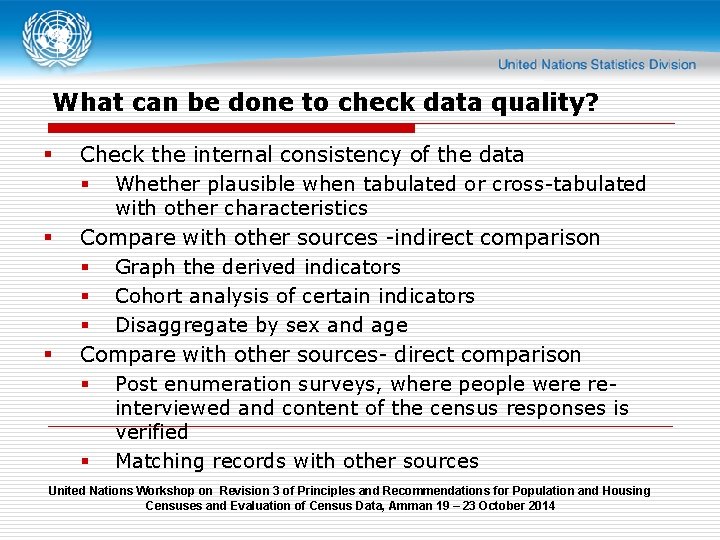 What can be done to check data quality? § § § Check the internal
