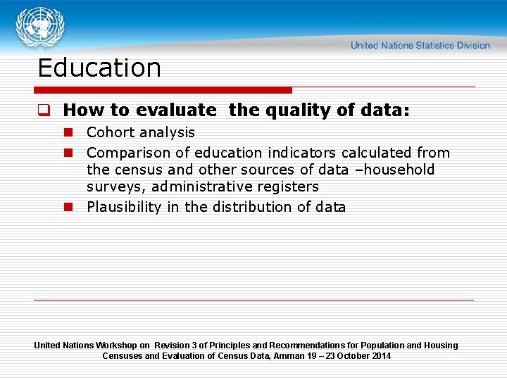 Education q How to evaluate the quality of data: n Cohort analysis n Comparison