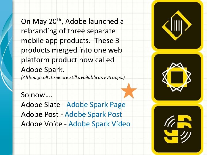 On May 20 th, Adobe launched a rebranding of three separate mobile app products.