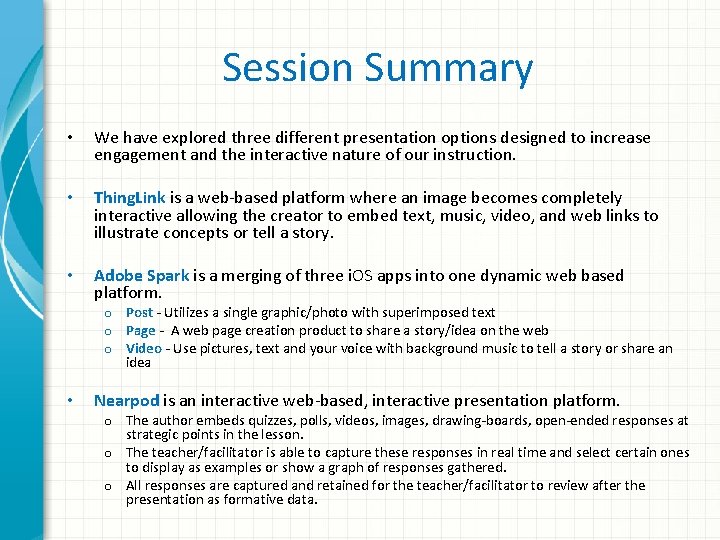 Session Summary • We have explored three different presentation options designed to increase engagement