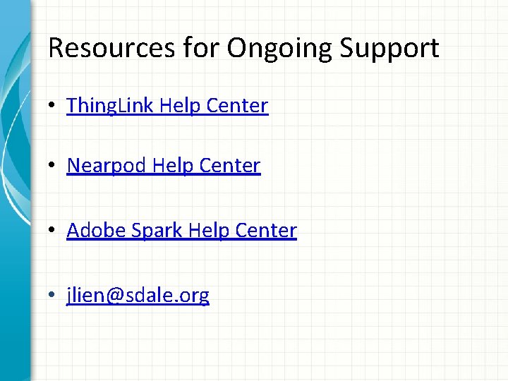 Resources for Ongoing Support • Thing. Link Help Center • Nearpod Help Center •