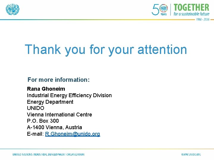Thank you for your attention For more information: Rana Ghoneim Industrial Energy Efficiency Division Thank you for your attention For more information: Rana Ghoneim Industrial Energy Efficiency Division