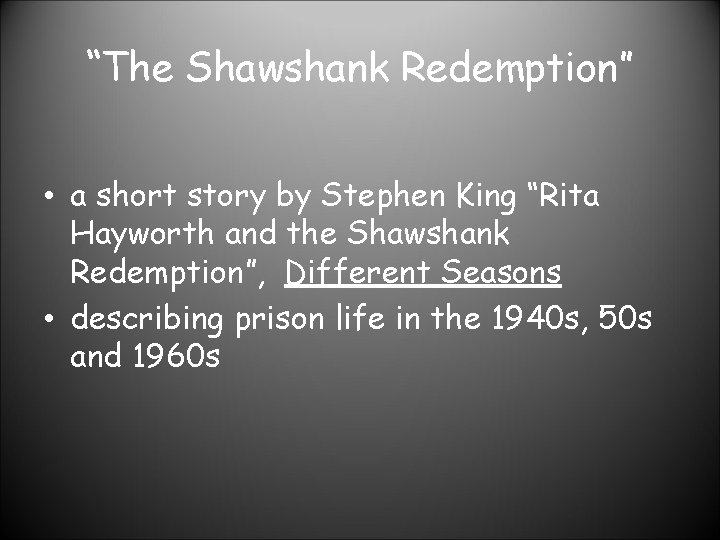 “The Shawshank Redemption” • a short story by Stephen King “Rita Hayworth and the