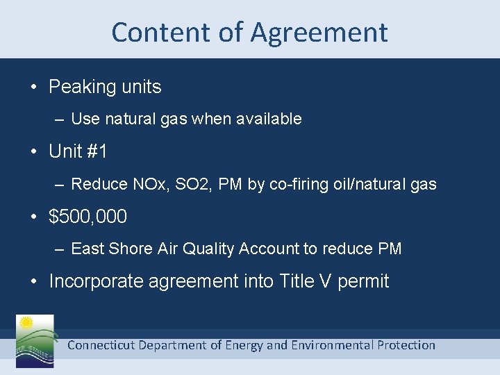 Content of Agreement • Peaking units – Use natural gas when available • Unit
