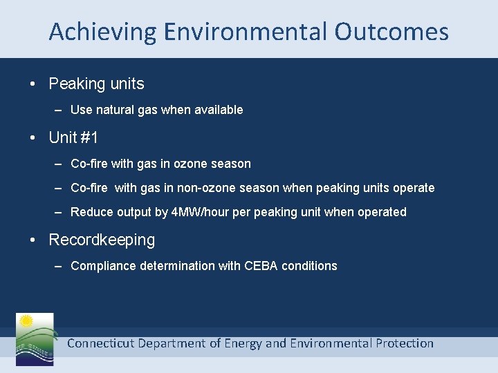 Achieving Environmental Outcomes • Peaking units – Use natural gas when available • Unit