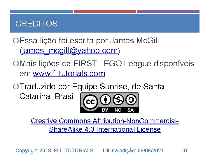 CRÉDITOS Essa lição foi escrita por James Mc. Gill (james_mcgill@yahoo. com) Mais lições da