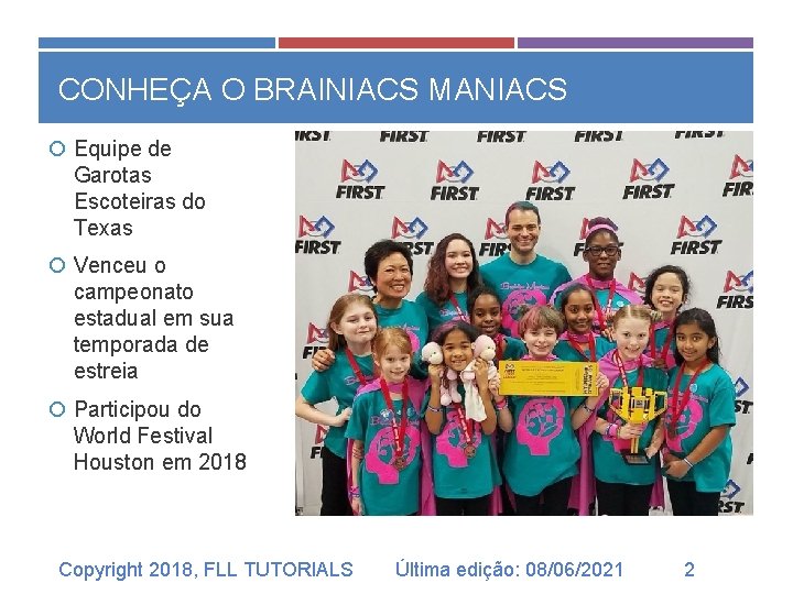 CONHEÇA O BRAINIACS MANIACS Equipe de Garotas Escoteiras do Texas Venceu o campeonato estadual