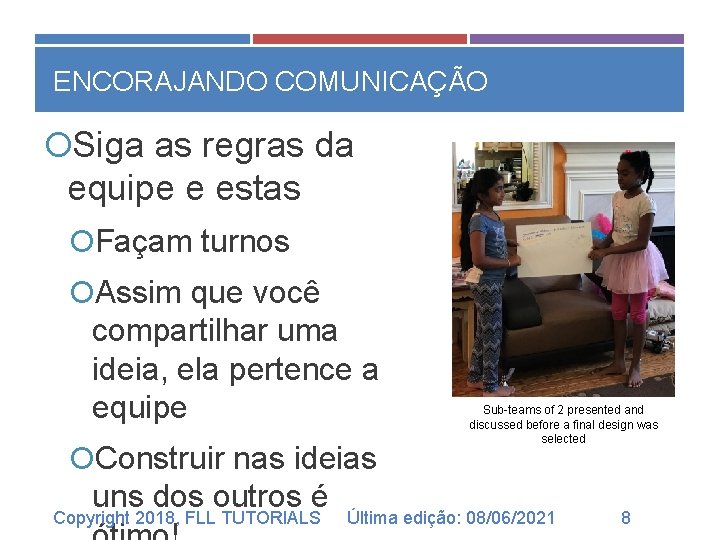 ENCORAJANDO COMUNICAÇÃO Siga as regras da equipe e estas Façam turnos Assim que você