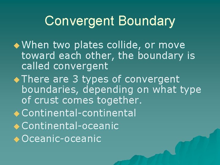 Convergent Boundary u When two plates collide, or move toward each other, the boundary