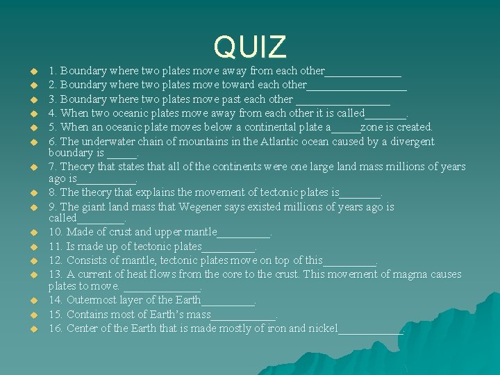 QUIZ u u u u 1. Boundary where two plates move away from each