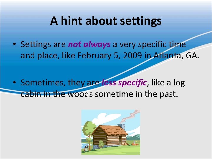 Setting The setting of a is the place