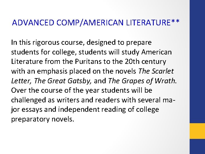ADVANCED COMP/AMERICAN LITERATURE** In this rigorous course, designed to prepare students for college, students