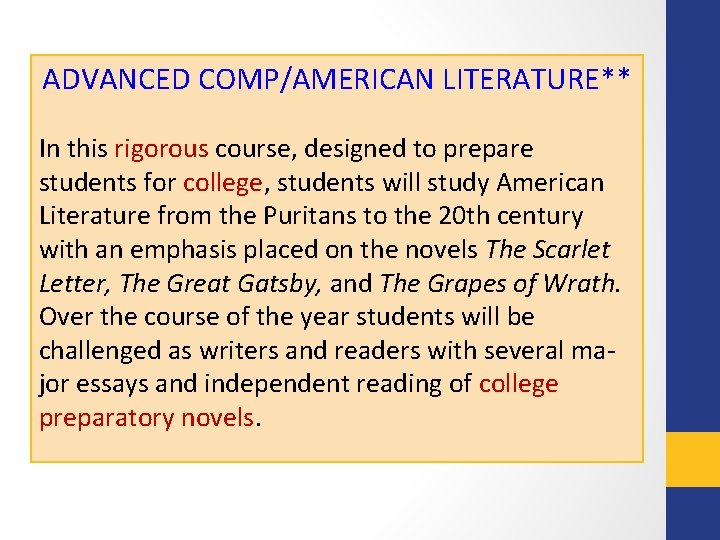 ADVANCED COMP/AMERICAN LITERATURE** In this rigorous course, designed to prepare students for college, students