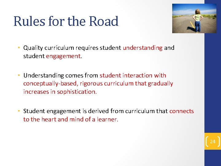 Rules for the Road • Quality curriculum requires student understanding and student engagement. •