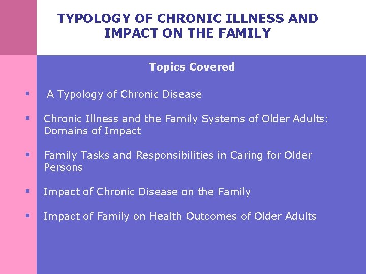 TYPOLOGY OF CHRONIC ILLNESS AND IMPACT ON THE FAMILY § § Topics Covered A