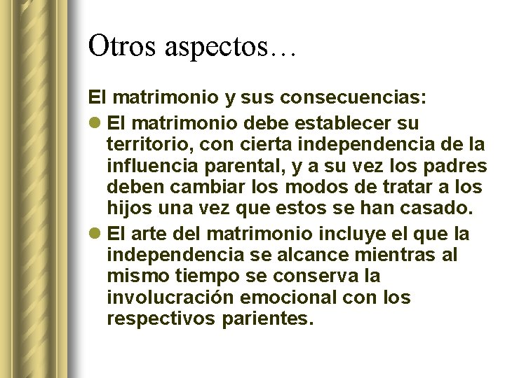 Otros aspectos… El matrimonio y sus consecuencias: l El matrimonio debe establecer su territorio,