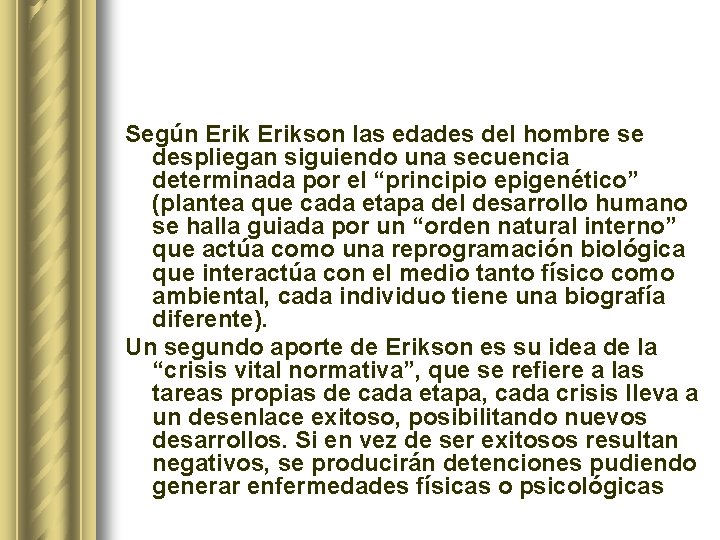 Según Erikson las edades del hombre se despliegan siguiendo una secuencia determinada por el