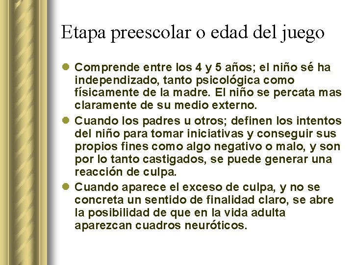 Etapa preescolar o edad del juego l Comprende entre los 4 y 5 años;