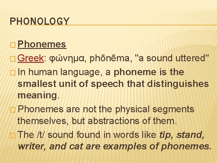 PHONOLOGY � Phonemes � Greek: φώνημα, phōnēma, "a sound uttered" � In human language,