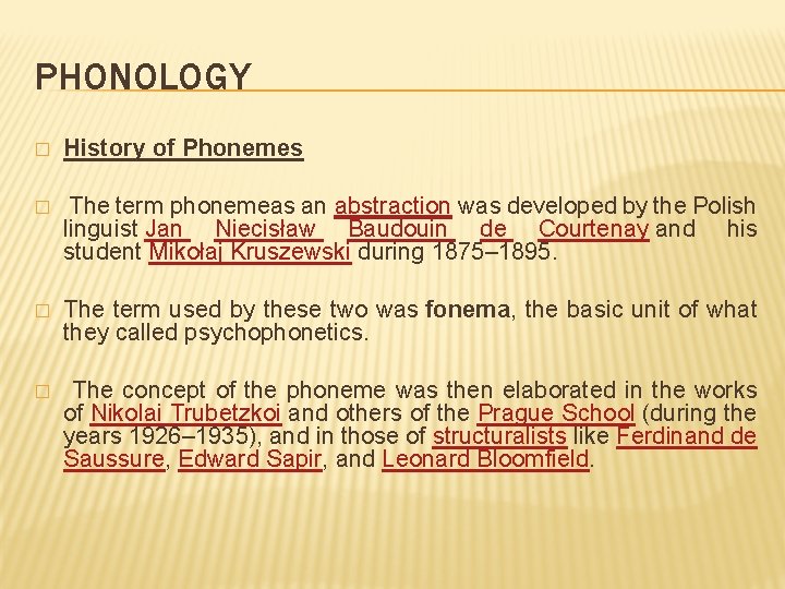 PHONOLOGY � History of Phonemes � The term phonemeas an abstraction was developed by