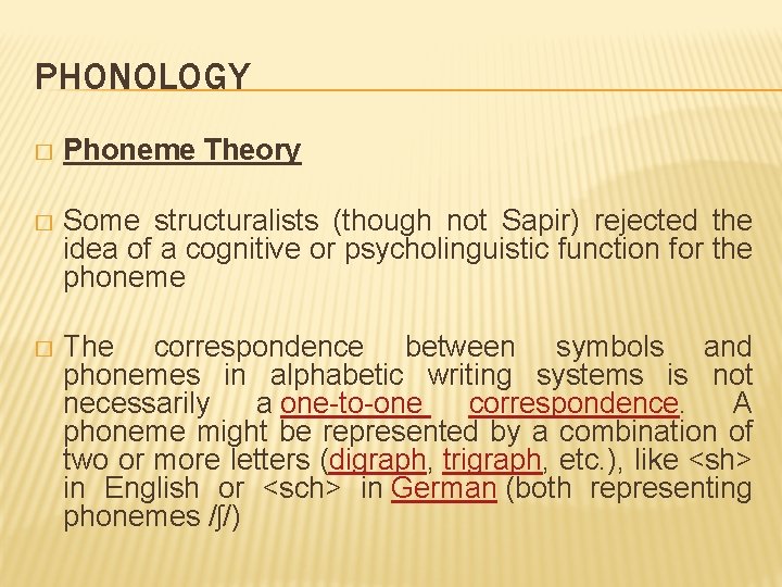 PHONOLOGY � Phoneme Theory � Some structuralists (though not Sapir) rejected the idea of