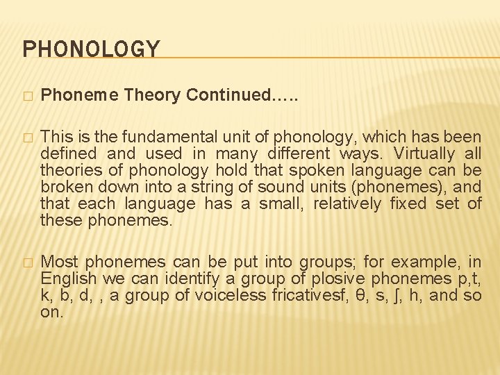 PHONOLOGY � Phoneme Theory Continued…. . � This is the fundamental unit of phonology,
