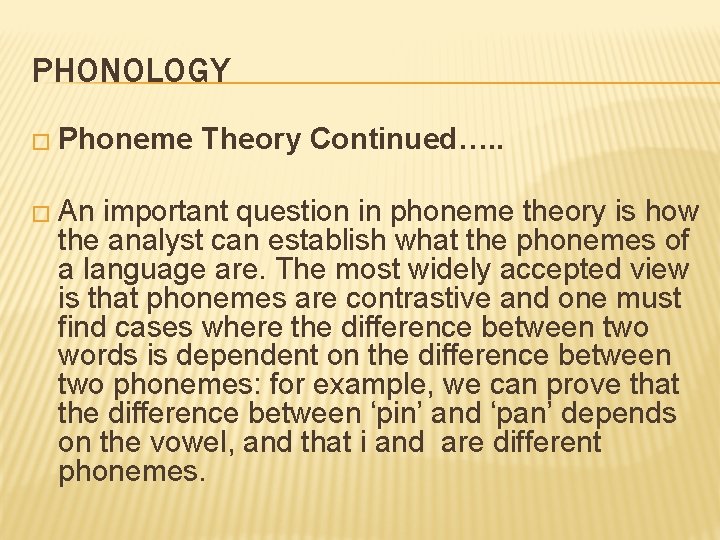 PHONOLOGY � Phoneme � An Theory Continued…. . important question in phoneme theory is