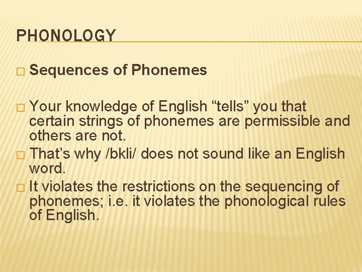 PHONOLOGY � Sequences � Your of Phonemes knowledge of English “tells” you that certain