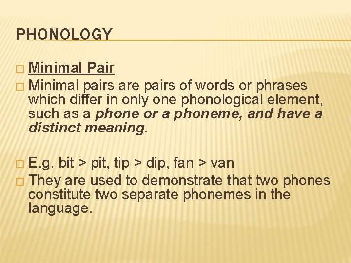 PHONOLOGY � Minimal Pair � Minimal pairs are pairs of words or phrases which