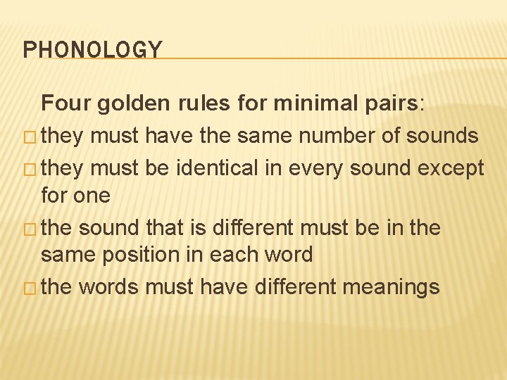 PHONOLOGY Four golden rules for minimal pairs: � they must have the same number