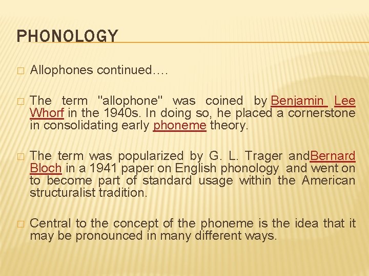 PHONOLOGY � Allophones continued…. � The term "allophone" was coined by Benjamin Lee Whorf