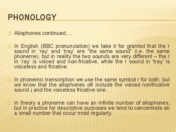 PHONOLOGY � Allophones continued…. � In English (BBC pronunciation) we take it for granted