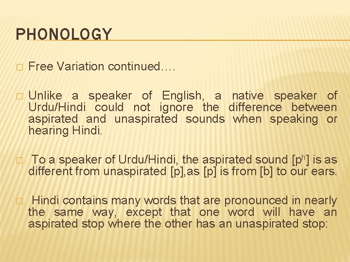 PHONOLOGY � Free Variation continued…. � Unlike a speaker of English, a native speaker