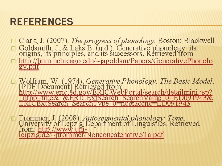 REFERENCES � � � Clark, J. (2007). The progress of phonology. Boston: Blackwell Goldsmith,