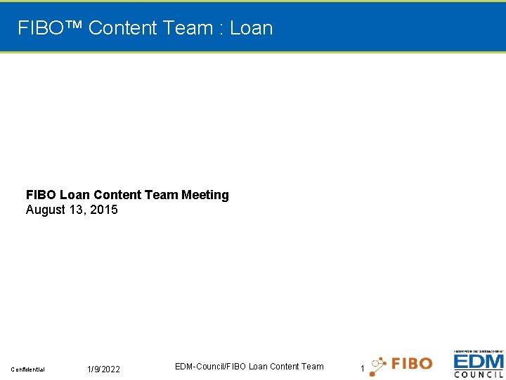 FIBO™ Content Team : Loan FIBO Loan Content Team Meeting August 13, 2015 Confidential