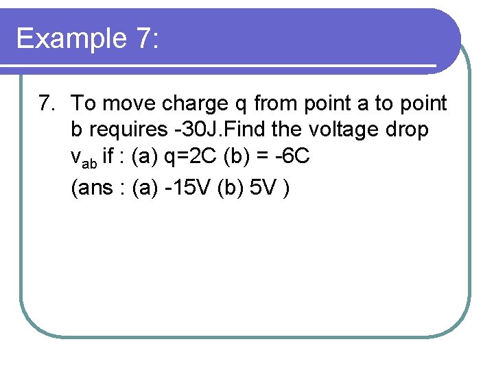 Example 7: 7. To move charge q from point a to point b requires Example 7: 7. To move charge q from point a to point b requires