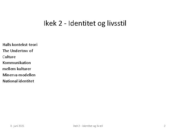 Ikek 2 - Identitet og livsstil Halls kontekst-teori The Undertow of Culture Kommunikation mellem