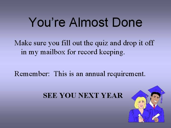 You’re Almost Done Make sure you fill out the quiz and drop it off