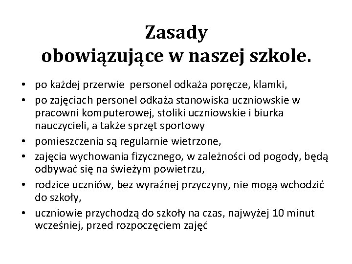 Zasady obowiązujące w naszej szkole. • po każdej przerwie personel odkaża poręcze, klamki, •