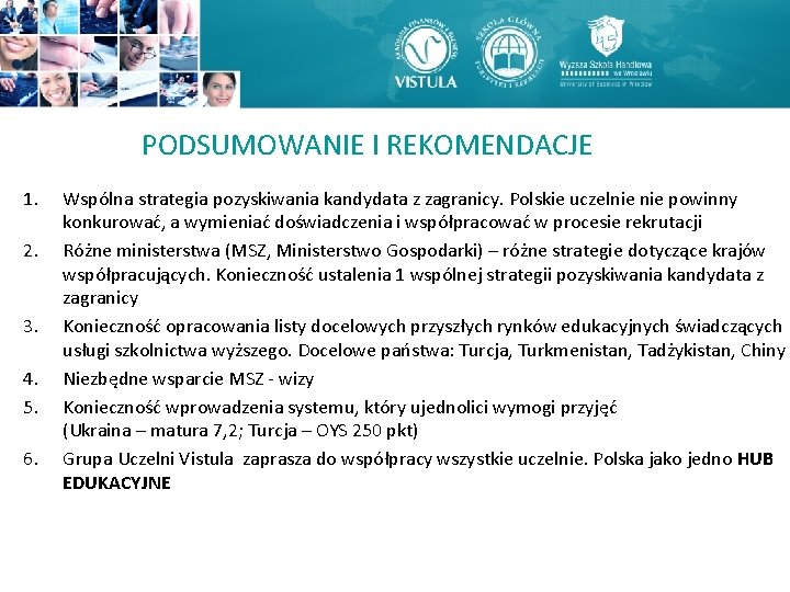 PODSUMOWANIE I REKOMENDACJE 1. 2. 3. 4. 5. 6. Wspólna strategia pozyskiwania kandydata z PODSUMOWANIE I REKOMENDACJE 1. 2. 3. 4. 5. 6. Wspólna strategia pozyskiwania kandydata z