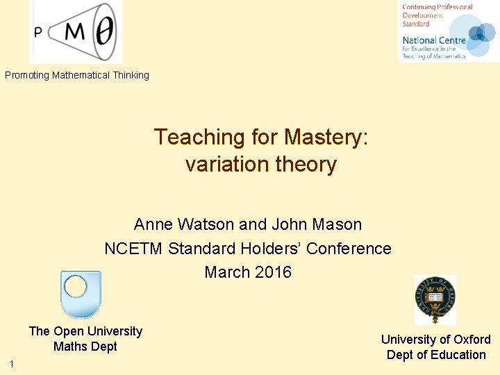 Promoting Mathematical Thinking Teaching for Mastery: variation theory Anne Watson and John Mason NCETM